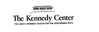 THE KENNEDY CENTER THE JOHN F. KENNEDY CENTER FOR THE PERFORMING ARTS