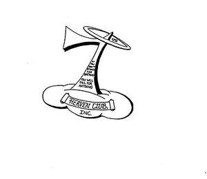 7 HEAVEN CLUB, INC. IF YOU DON'T STAND FOR SOMETHING YOU WILL FALL FOR ANYTHING