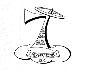 7TH HEAVEN CLUB, INC. IF YOU DON'T STAND FOR SOMETHING YOU WILL FALL FOR ANYTHING