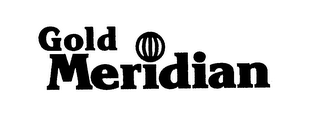 GOLD MERIDIAN