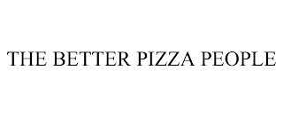 THE BETTER PIZZA PEOPLE