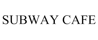 SUBWAY CAFE