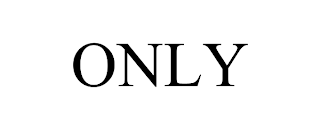 ONLY