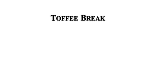 TOFFEE BREAK