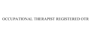 OCCUPATIONAL THERAPIST REGISTERED OTR