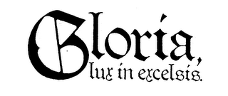 GLORIA, LUX IN EXCELSIS.