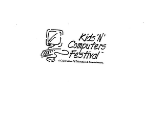 KIDS 'N' COMPUTERS FESTIVAL A CELEBRATION OF EDUCATION & ENTERTAINMENT.