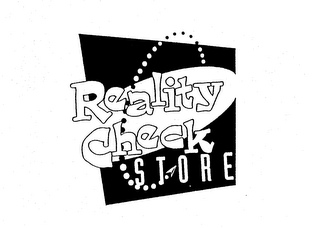 REALITY CHECK STORE