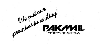 WE PUT OUR PROMISES IN WRITING! PAK MAIL CENTERS OF AMERICA
