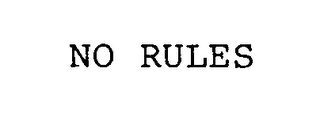 NO RULES