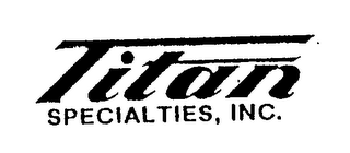 TITAN SPECIALTIES, INC.