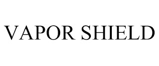VAPOR SHIELD
