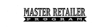 MASTER RETAILER PROGRAM