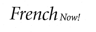FRENCH NOW!