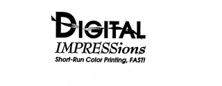 DIGITAL IMPRESSIONS SHORT-RUN COLOR PRINTING, FAST!