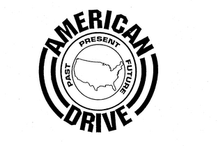 AMERICAN DRIVE PAST PRESENT FUTURE