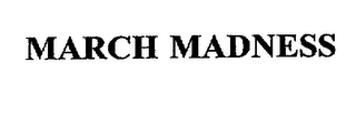 MARCH MADNESS