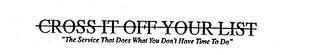 CROSS IT OFF YOUR LIST "THE SERVICE THAT DOES WHAT YOU DON'T HAVE TIME TO DO"