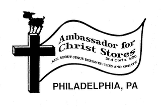 AMBASSADOR FOR CHRIST STORES 2ND CORIN. 5:20 ALL ABOUT JESUS DESIGNER TEES AND SWEATS PHILADELPHIA, PA