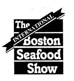 THE INTERNATIONAL BOSTON SEAFOOD SHOW