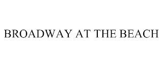 BROADWAY AT THE BEACH