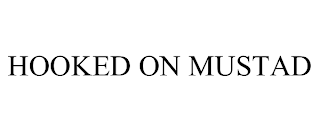 HOOKED ON MUSTAD
