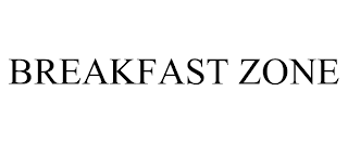 BREAKFAST ZONE