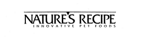 NATURES RECIPE INNOVATIVE PET FOODS