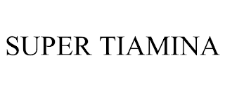 SUPER TIAMINA