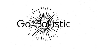 GO BALLISTIC