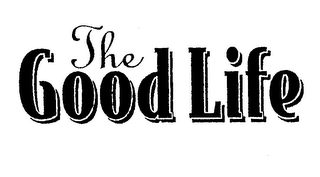 THE GOOD LIFE
