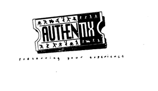 AUTHENTIX PRESERVING YOUR EXPERIENCE