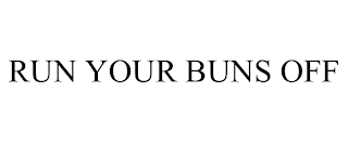 RUN YOUR BUNS OFF