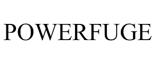 POWERFUGE