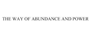 THE WAY OF ABUNDANCE AND POWER