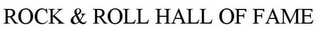 ROCK & ROLL HALL OF FAME