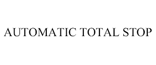 AUTOMATIC TOTAL STOP