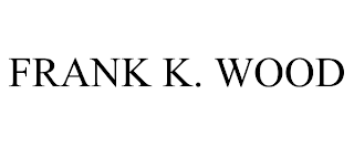 FRANK K. WOOD
