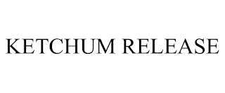 KETCHUM RELEASE