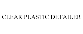 CLEAR PLASTIC DETAILER