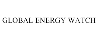 GLOBAL ENERGY WATCH