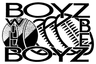 BOYZ WILL BE BOYZ