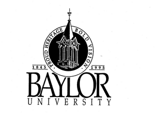 BAYLOR UNIVERSITY 1845 1995 PROUD HERITAGE BOLD VISION