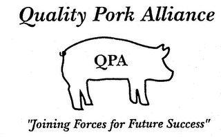 QUALITY PORK ALLIANCE QPA "JOINING FORCES FOR FUTURE SUCCESS"