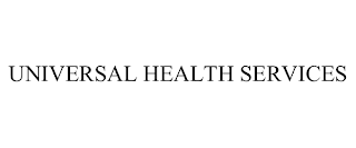 UNIVERSAL HEALTH SERVICES
