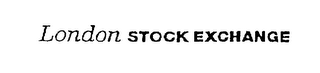 LONDON STOCK EXCHANGE