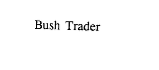 BUSH TRADER