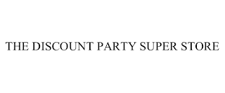 THE DISCOUNT PARTY SUPER STORE