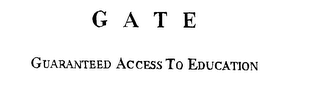 GATE GUARANTEED ACCESS TO EDUCATION