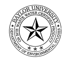 BAYLOR UNIVERSITY DEPARTMENT OF ENVIRONMENTAL STUDIES ON SITE WASTE WATER CERTIFIED PRODUCT